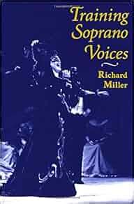 training soprano voices richard miller|Training Soprano Voices : Miller, Richard: Amazon.co.uk: Books.